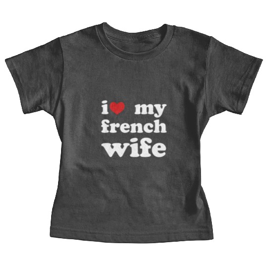 I Love My French Wife Wedding Baby Tees