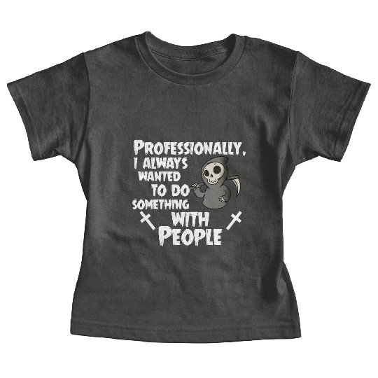 Grim Reaper Funny, Professional With People Baby Tees
