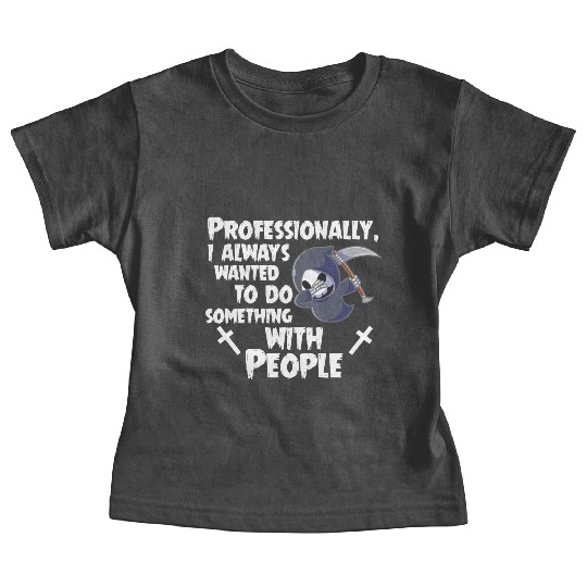 Grim Reaper Funny, Working With People Baby Tees