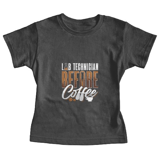 Lab Technician Before Coffee Medical Coffee Lover Baby Tees