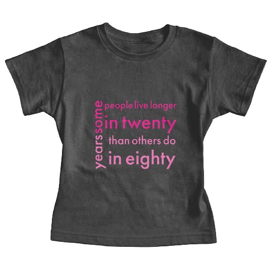 doctor who quotes ,some people live longer in twen Baby Tees