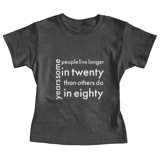 doctor who quotes ,some people live longer Baby Tees