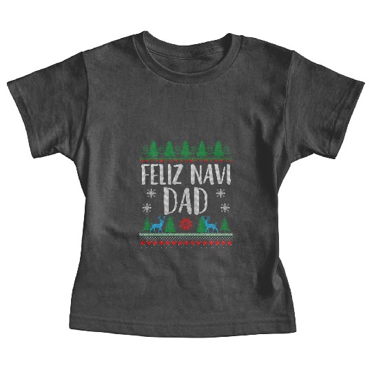 Feliz NAVIDad Funny Holiday Ugly Christmas Themed Baby Tees