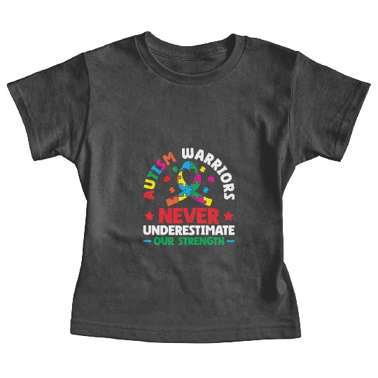 Autism Warriors Never Underestimate Our Strength Baby Tees
