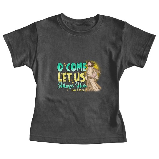 O Come Let Us Adore Him Baby Tees