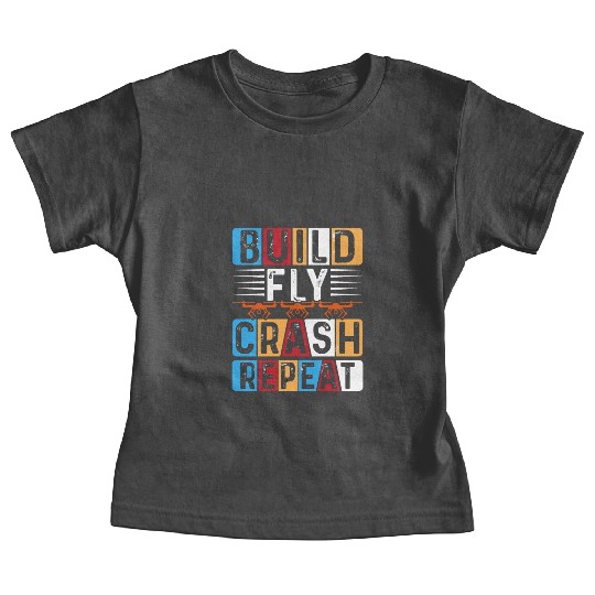 Build Fly Crash Repeat Baby Tees