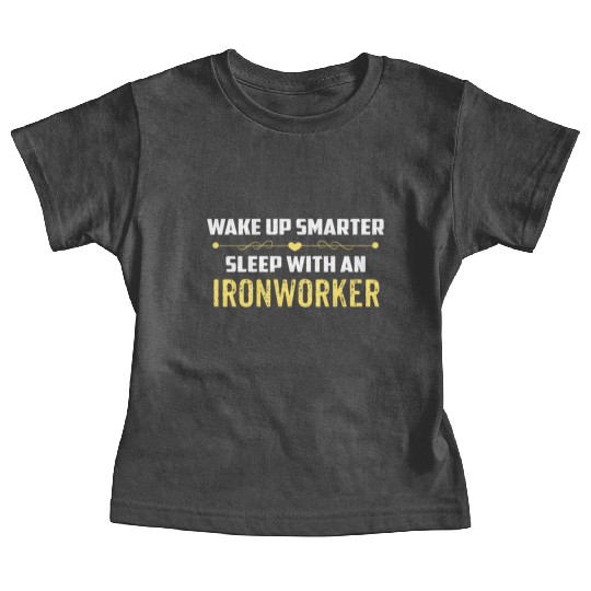 Wake Up Smarter Sleep With An IRONWORKER Baby Tees