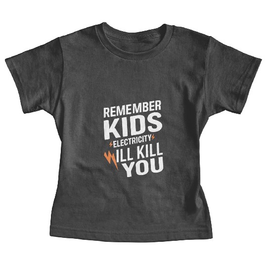 Remember Kids Safety Funny Electrician Caution Baby Tees