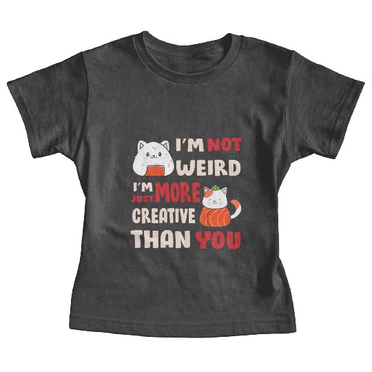 I'm Not Weird I'm More Creative Baby Tees