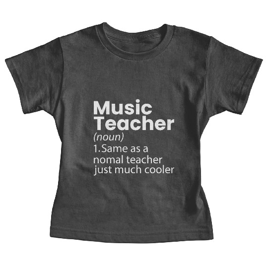 Music Teacher Definition Funny Back To School Baby Tees