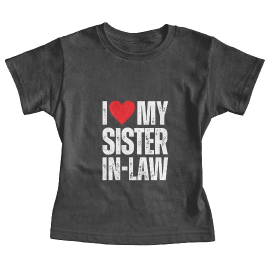 I Love My Sister in Law Baby Tees