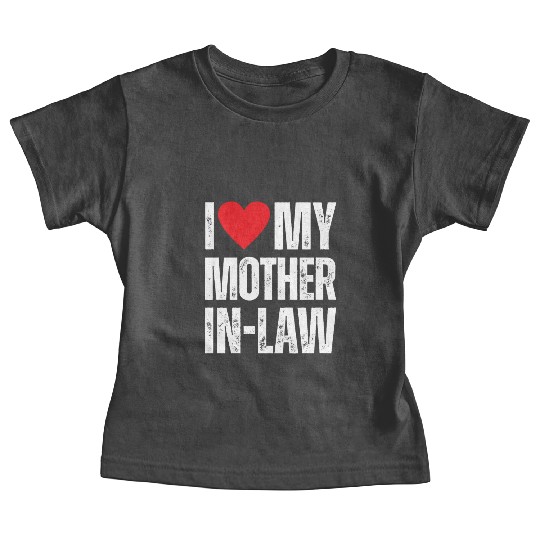 I Love My Mother in Law Baby Tees