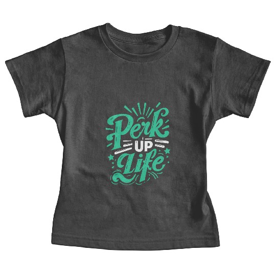 typography Baby Tees design Perk Up Life