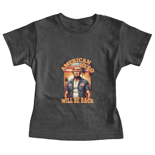 TRUMP, AMERICAN HERO WILL BE BACK, DONALD TRUMP Baby Tees