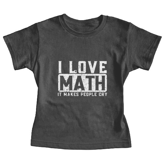 Funny Math Teacher I Love Math Baby Tees