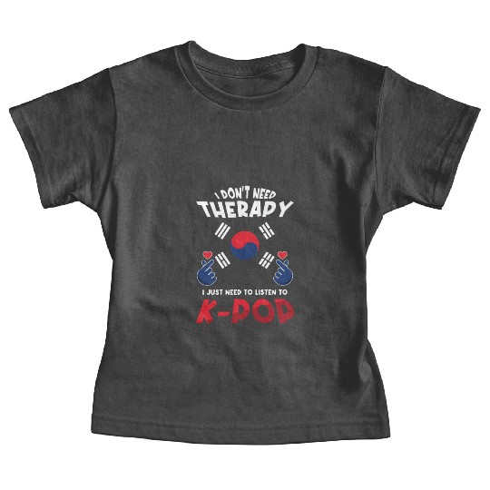 Don't Need Therapy I Just Need To Listen To K-Pop Baby Tees