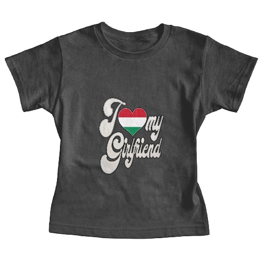 HungaryI Love My Hungarian Girlfriend Baby Tees