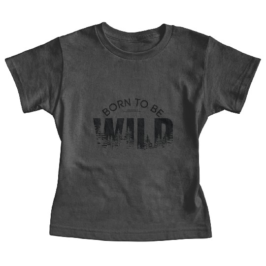 born to be wild Baby Tees