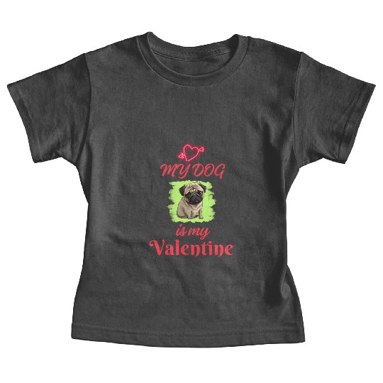 My Dog is my Valentine (Valentine's Day Gift) Baby Tees