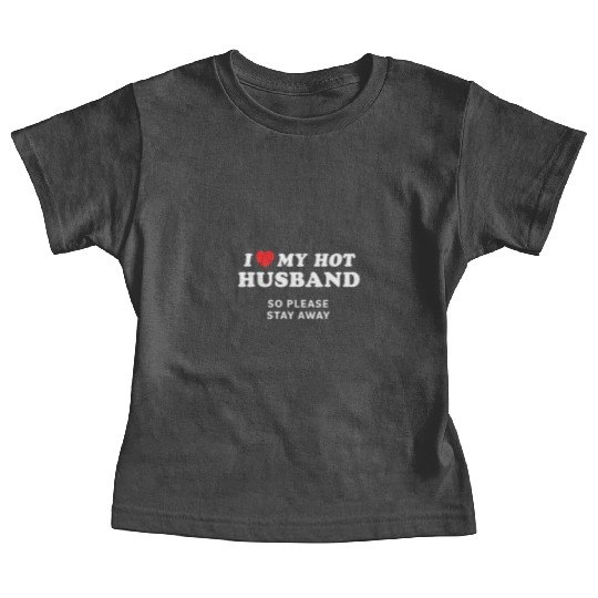 I Love My Husband So Please Stay Away Baby Tees