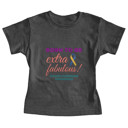 Down Syndrome Awareness Extra Fabulous Baby Tees