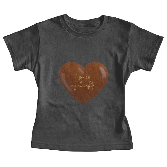 You are my chocolate Baby Tees