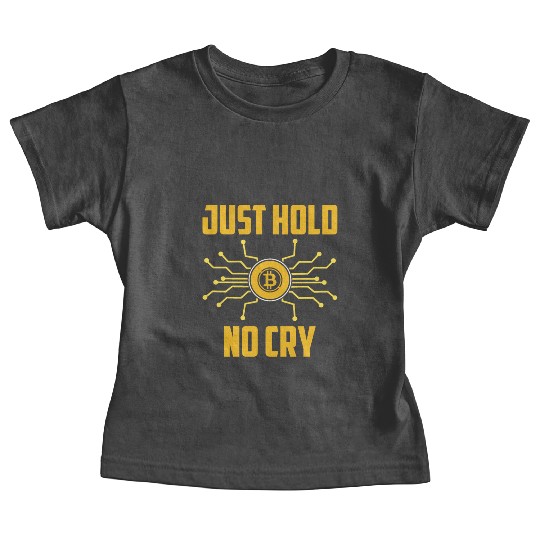 Just Hold No Cry Baby Tees