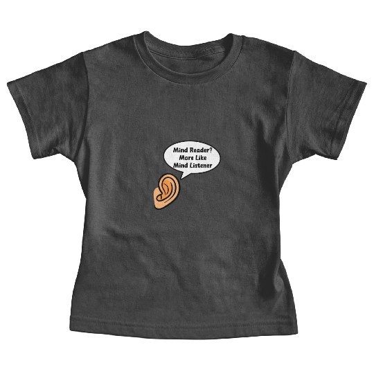 Psychologist Mind Reader? More Mind Listener Baby Tees