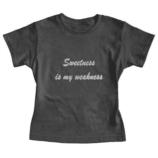 Sweetness is my weakness Baby Tees