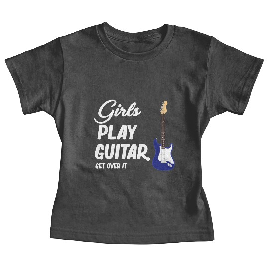 Girls Play Guitar. Get Over It. Female Guitarist Baby Tees