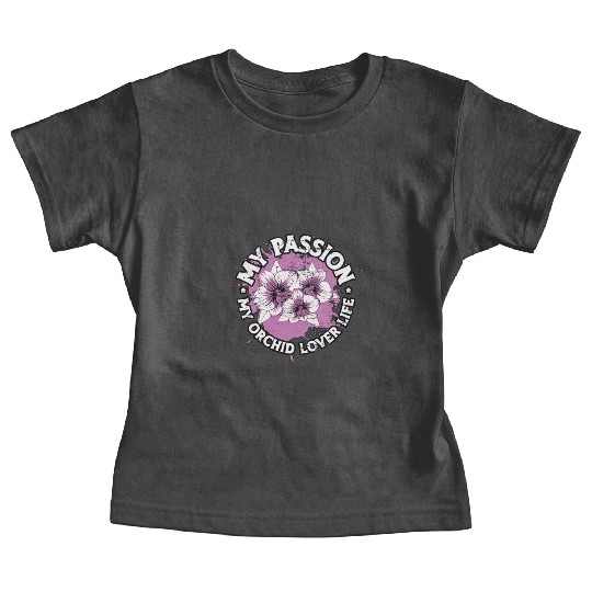 Orchid Lover My Passion My Orchid Lover Gardener Baby Tees