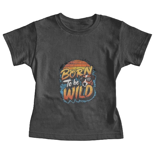 BORN TO BE WILD Baby Tees