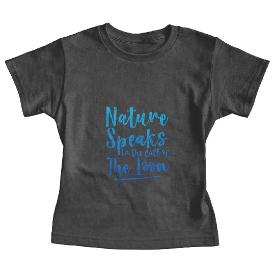 Nature Speaks In The Call Of The Loon 3 Baby Tees