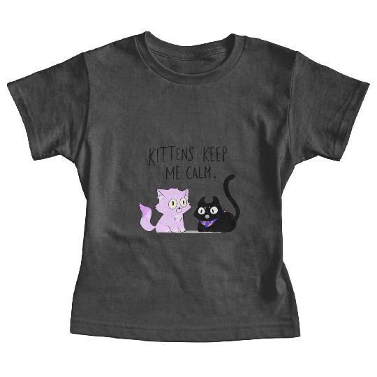 Kittens keep me calm Baby Tees