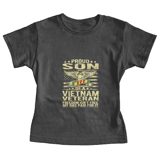 Freedom Isn't Free Proud Son Of A Vietnam Veteran Baby Tees