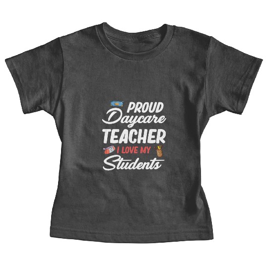 Proud Daycare Teacher I Love My Little Students Baby Tees