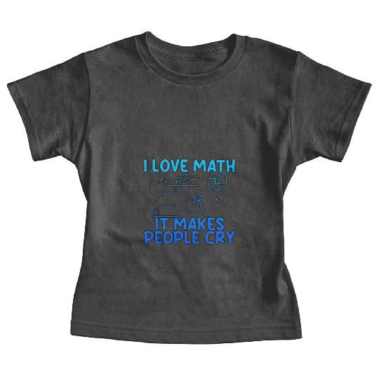 I Love Math, It Makes People Cry 2 Baby Tees