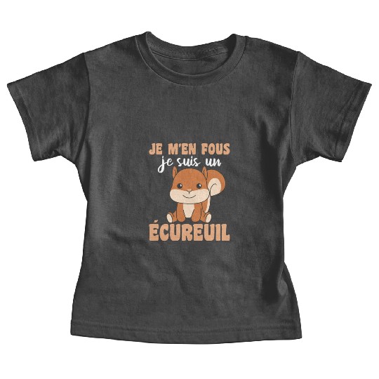 Je M'en Fous Je Suis Un Ecureuil - Squirrel Baby Tees