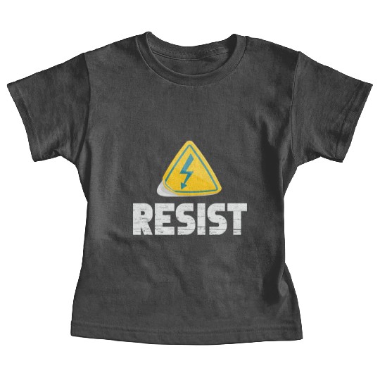 Resist Electrical Engineer Physicist Electrician Baby Tees