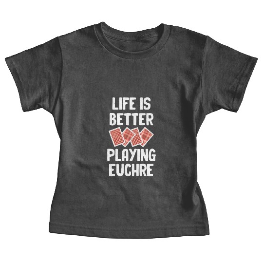 Life Is Better Playing Euchre Casino Dealer Baby Tees
