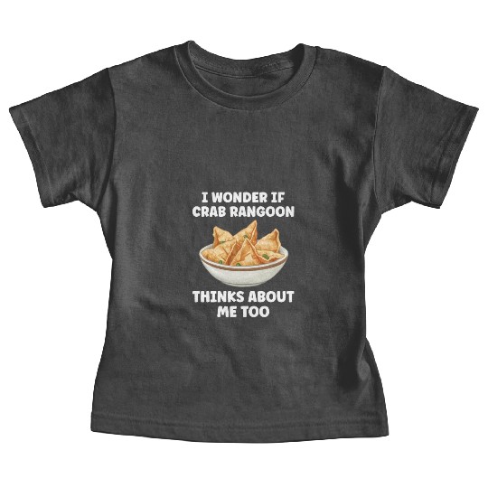 If Crab Rangoon Thinks about Me Too Funny Baby Tees