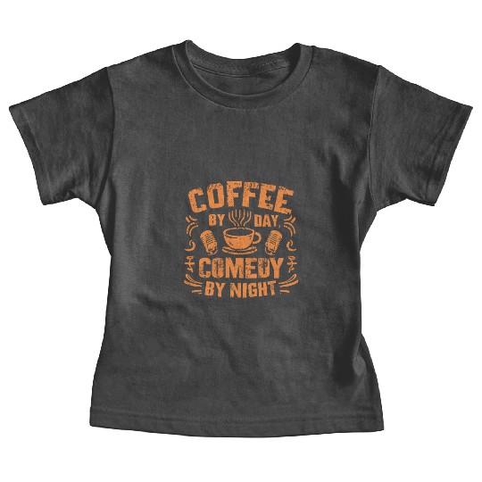 Coffee By Day Comedy By Night Comedian Baby Tees