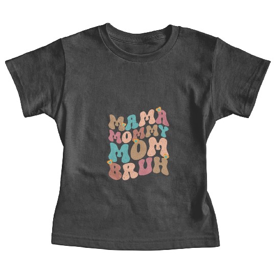 Mama Mommy Mom Bruh Mother's day Baby Tees