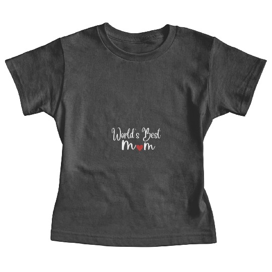 World's Best Mom - Mother's Day Gift Baby Tees
