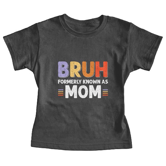 Bruh formerly known as mom Baby Tees