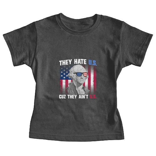 They Hate US Cuz They Ain't US George Washington Baby Tees