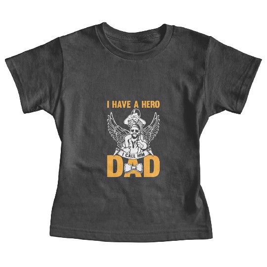 I Have A Hero I Call Him Dad Baby Tees