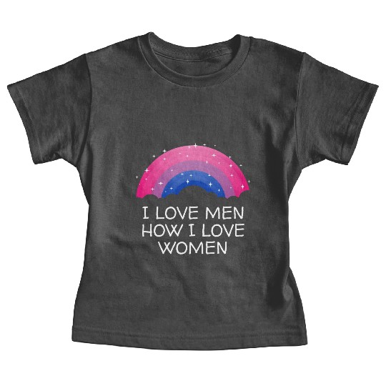 I Love Men How I Love Women Bisexual LGBTQ Bi Prid Baby Tees