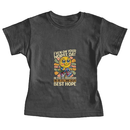 Literature Teacher Even On Your Worst Day Educator Baby Tees