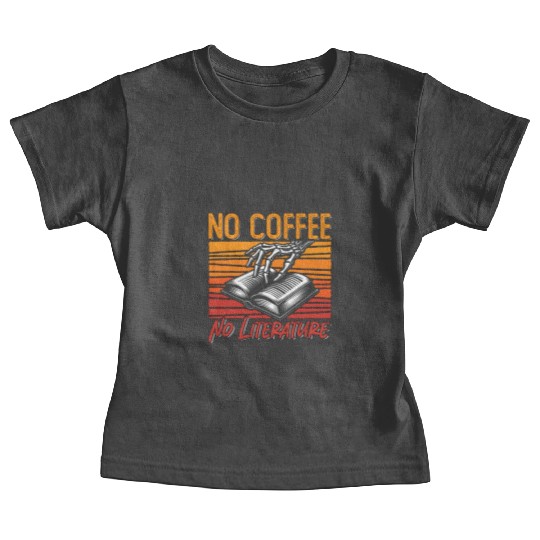 Literature Teacher No Coffee Bookworm Coffee Lover Baby Tees